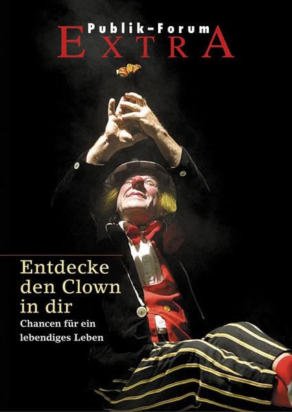 Entdecke den Clown in dir: Chancen für ein lebendiges Leben (Publik-Forum Extra) Psychology