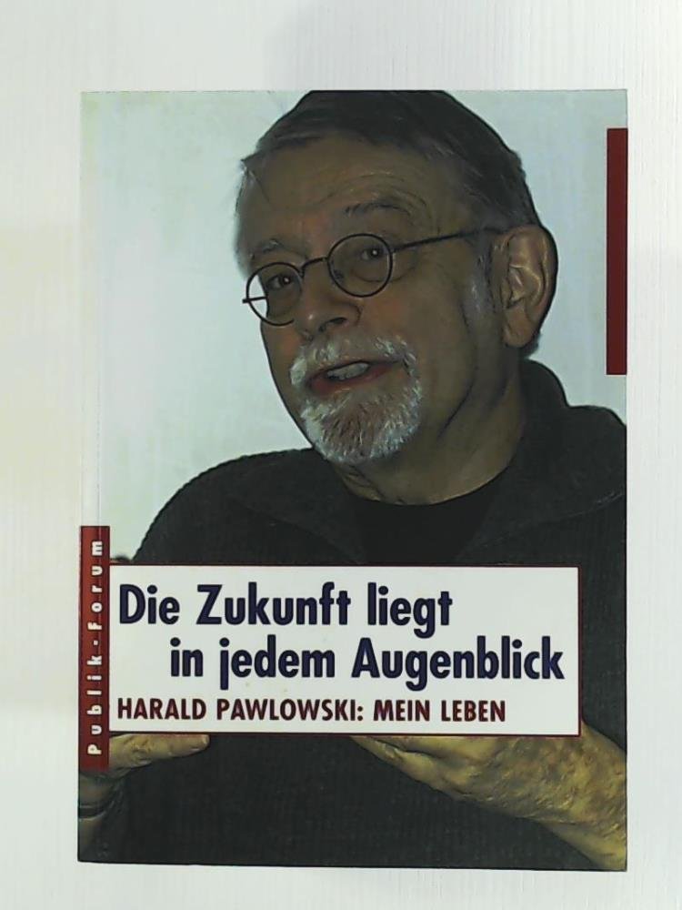Die Zukunft liegt in jedem Augenblick Politics & Society