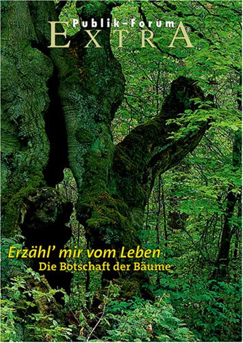 Erzähl’ mir vom Leben. Die Botschaft der Bäume (Publik-Forum Extra) Garden & Plants