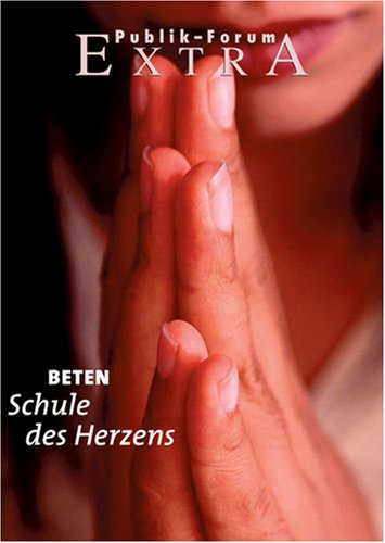 Beten. Schule des Herzens (Publik-Forum Extra) Professional & Reference Books