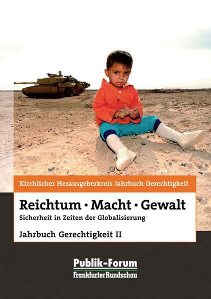 Reichtum - Macht - Gewalt. Sicherheit in Zeiten der Globalisierung. Jahrbuch Gerechtigkeit II Science Books