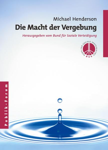 Die Macht der Vergebung: Hrsg. v. Bund für Soziale Verteidigung Law