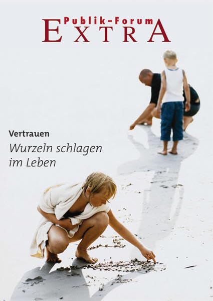 Vertrauen. Wurzeln schlagen im Leben (Publik-Forum Extra) Lifestyle