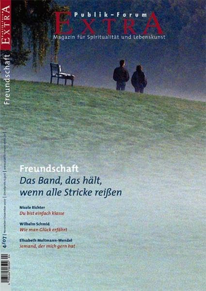 Freundschaft. Das Band, das hält, wenn alle Stricke reißen (Publik-Forum Extra) Lifestyle