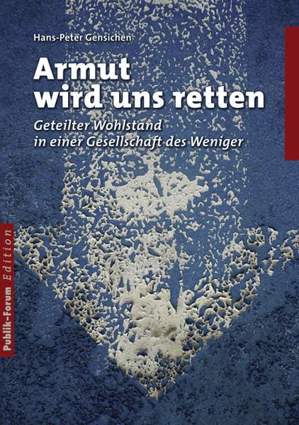 Armut wird uns retten: Geteilter Wohlstand in einer Gesellschaft des Weniger Books