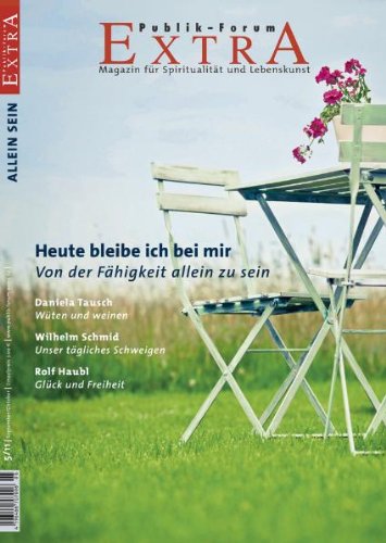 Heute bleibe ich bei mir: Von der Fähigkeit allein zu sein (Publik-Forum Extra) Lifestyle