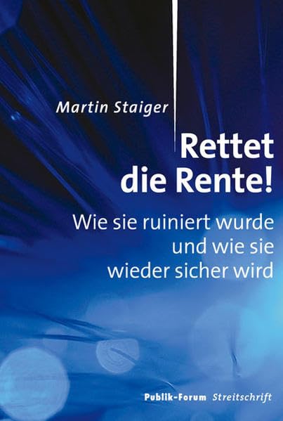 Rettet die Rente!: Wie sie ruiniert wurde und wie sie wieder sicher wird Politics & History