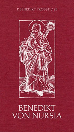 Benedikt von Nursia. Früheste Berichte: Freie Übertragung aus dem zweiten Buch der Dialoge Gregors des Grossen mit Auszügen aus der Benediktiner-Regel Religion & Esotericism