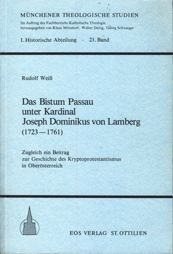 Das Bistum Passau unter Kardinal Joseph Dominikus von Lamberg (1723-1761): Zugleich ein Beitrag zur Geschichte des Kryptoprotestantismus in Oberösterreich (Livre en allemand) book
