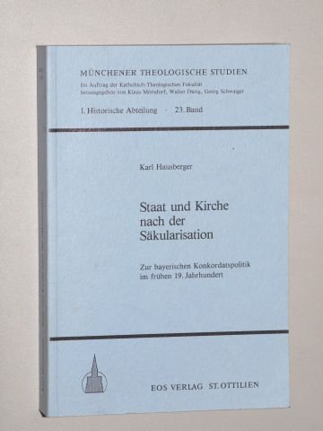 Staat und Kirche nach der Säkularisation: Zur bayerischen Konkordatspolitik im frühen 19. Jahrhundert Books
