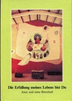 Die Erfüllung meines Lebens bist Du : Jesus u. seine Botschaft Books