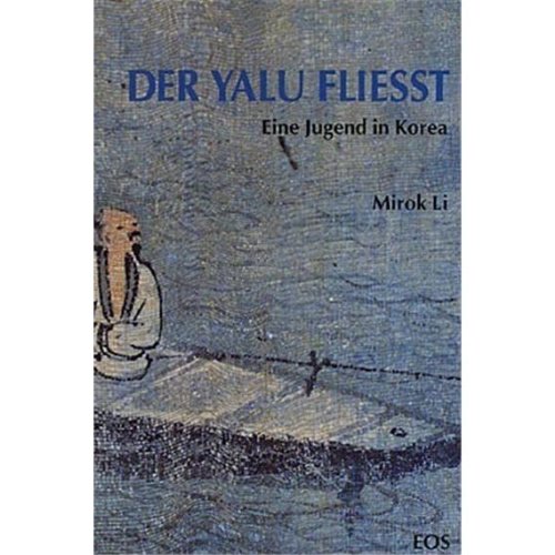 Der Yalu fließt. Eine Jugend in Korea. Historical Fiction