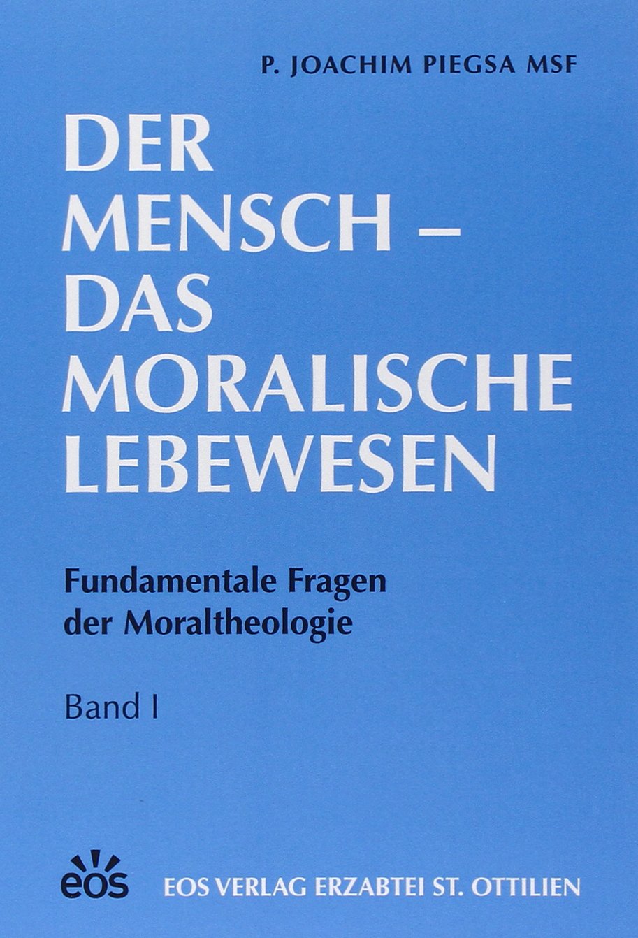 Der Mensch, das moralische Lebewesen, 3 Bde., Bd.3, Wahrheit und Treue; Die Würde menschlichen Lebens, das Lebensrecht und der Lebensschutz; Geschlechtlichkeit als Gabe und Religion & Esotericism