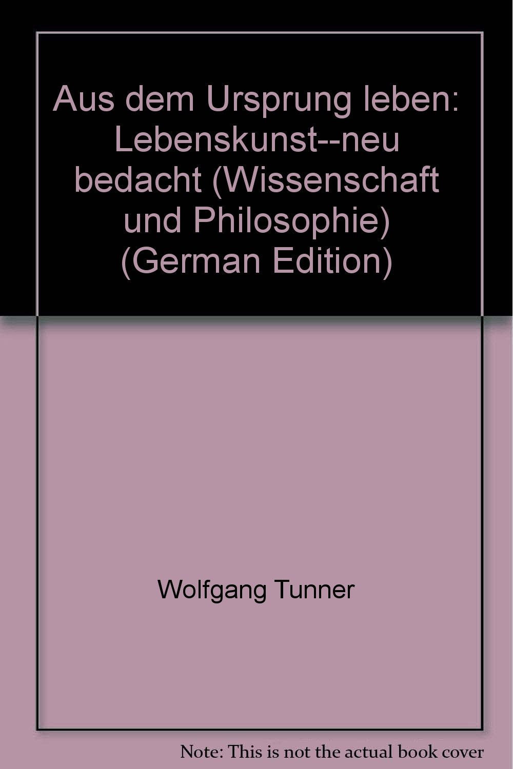 Aus dem Ursprung leben: Lebenskunst - Neu bedacht Media & Communication
