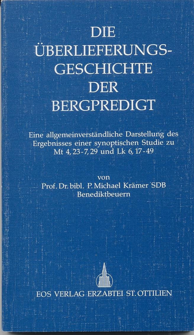 Die Überlieferungsgeschichte der Bergpredigt: Eine allgemeinverständliche Darstellung des Ergebnisses einer synoptischen Studie zu Mt 4,23-7,29 und Lk 6,17-49 Books