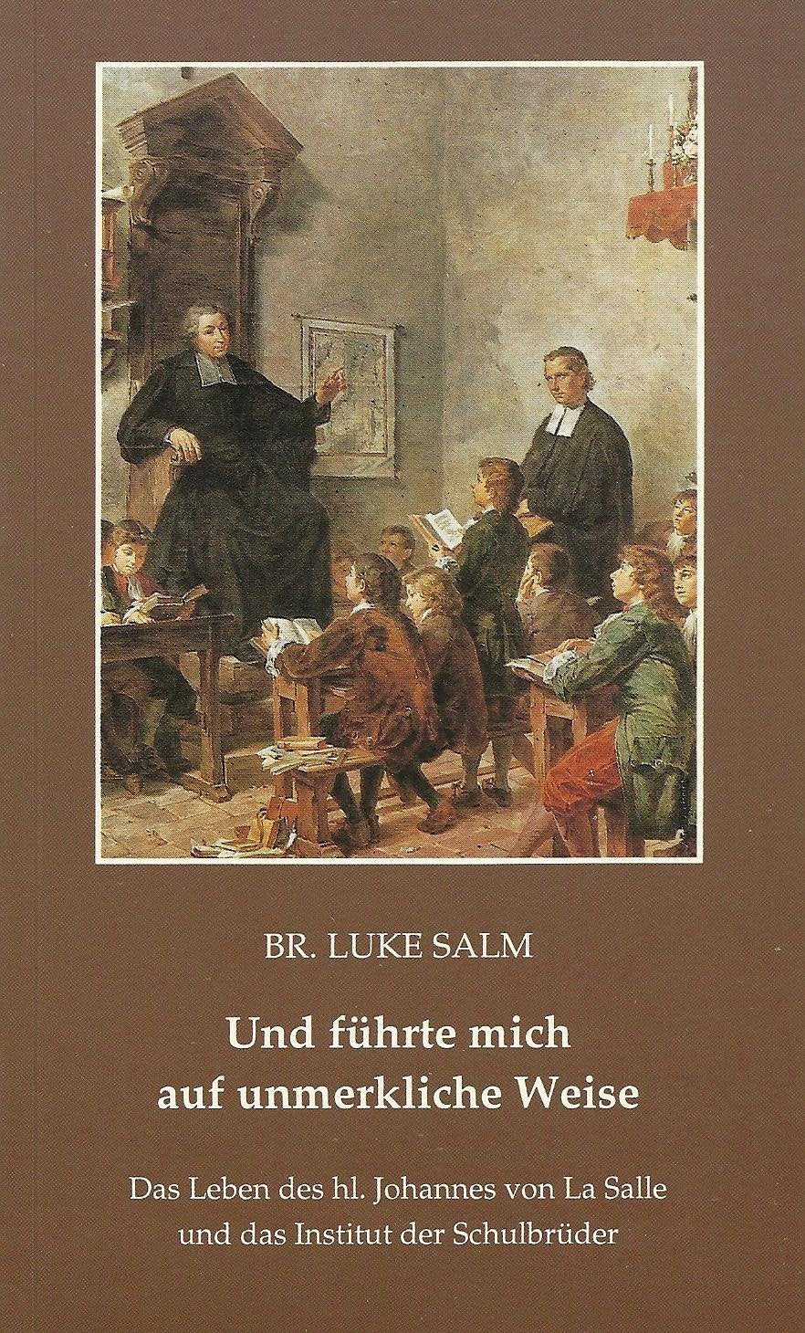 Und führte mich auf unmerkliche Weise. Das Leben des heiligen von LaSalle und das Institut der Schulbrüder Books