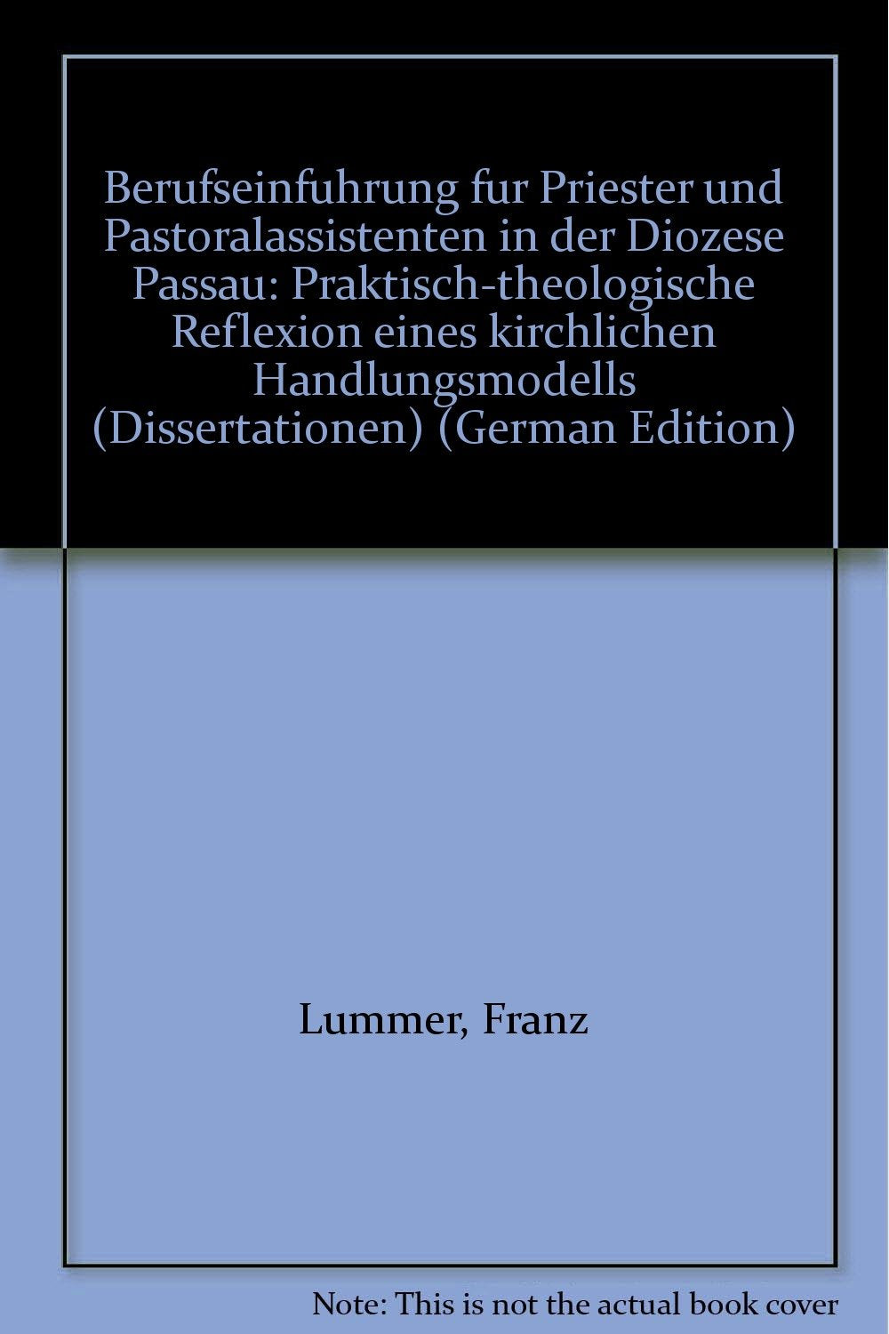 Berufseinführung für Priester und Pastoralassistenten in der Diözese Passau. Praktisch-theologische Reflexion eines kirchlichen Handlungsmodells Books