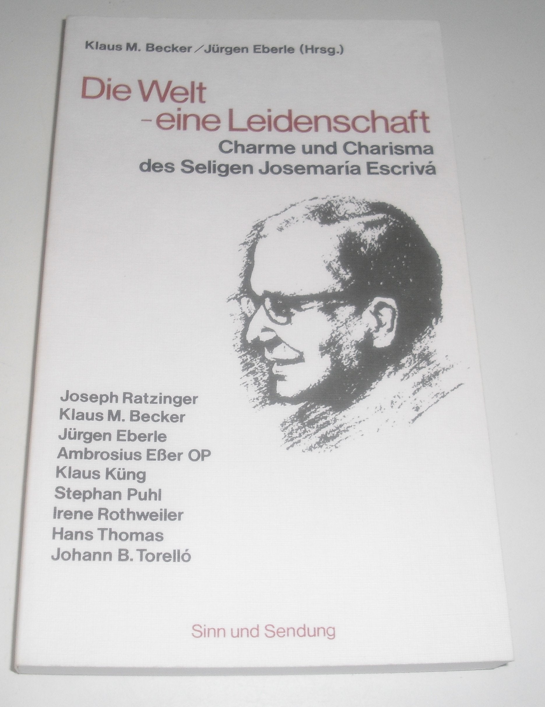 Die Welt - eine Leidenschaft. Charme und Charisma des Seligen Josemaría Escrivá Religion & Esotericism