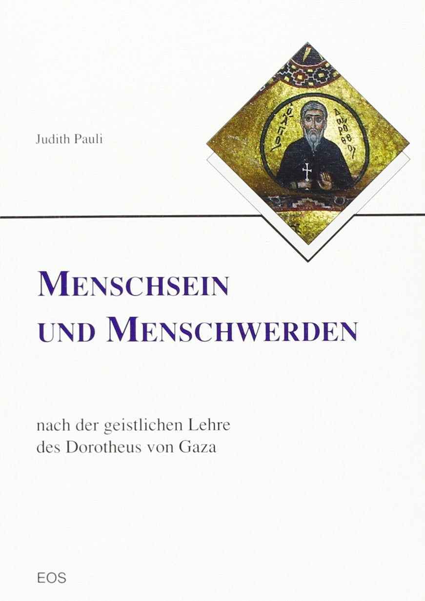 Menschsein und Menschwerden nach der geistlichen Lehre des Dorotheus von Gaza Books