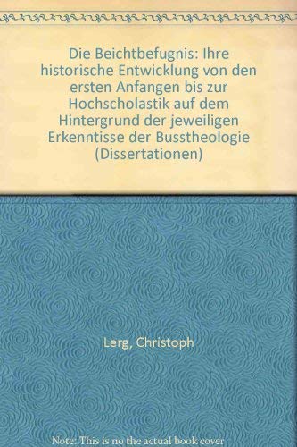 Die Beichtbefugnis: Ihre historische Entwicklung von den ersten Anfängen bis zur Hochscholastik auf dem Hintergrund der jeweiligen Erkenntnisse der ... Geistliche Texte in Anlehnung an das Hohelied Religion & Esotericism