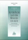Auf der Suche nach dem Menschen von heute: Vorüberlegungen für alternative Seelsorge und Feierformen Religion & Esotericism