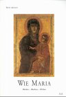 Wie Maria werden - wachsen - wirken: Impulse für den geistlichen Weg des Einzelnen und der Gemeinschaft der Glaubenden Religion & Esotericism