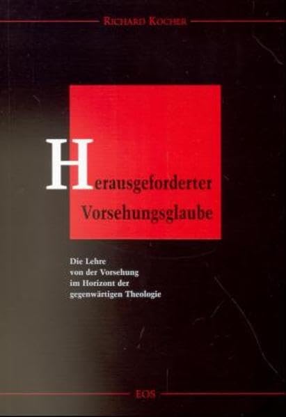 Herausgeforderter Vorsehungsglaube: Die Lehre von der Vorsehung im Horizont der gegenwärtigen Theologie Film, Art & Culture