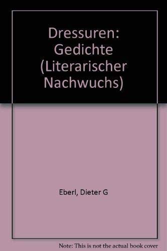 Dressuren Gedichte. Literarischer Nachwuchs; Nr. 10 Books