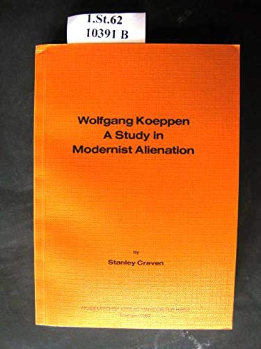 Intellectuals Alienation in a fragmented Society and Universe, as Illustrated in the Work of Wolfgang Koeppen (Stuttgarter Arbeiten zur Germanistik) Books