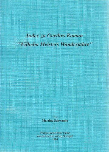Index zu Goethes Roman "Wilhelm Meisters Wanderjahre" (Stuttgarter Arbeiten zur Germanistik) Books