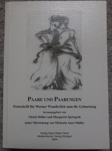 Paare und Paarungen: Festschrift für Werner Wunderlich zum 60. Geburtstag (Stuttgarter Arbeiten zur Germanistik) Contemporary literature Books