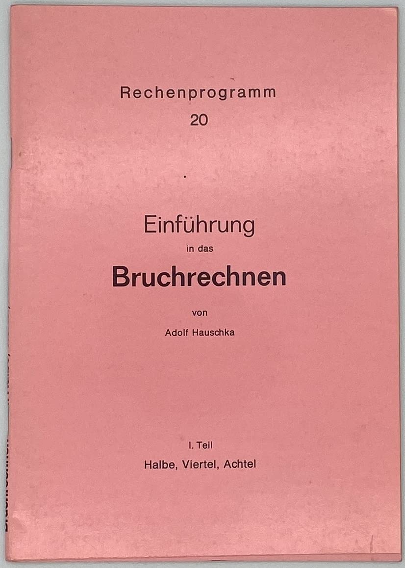 Einführung in das Bruchrechnen / Bruchrechnen I: Halbe, Viertel, Achtel (Hauschka Lernprogramme und Trainingsbücher, Band 20) Learning & Reference