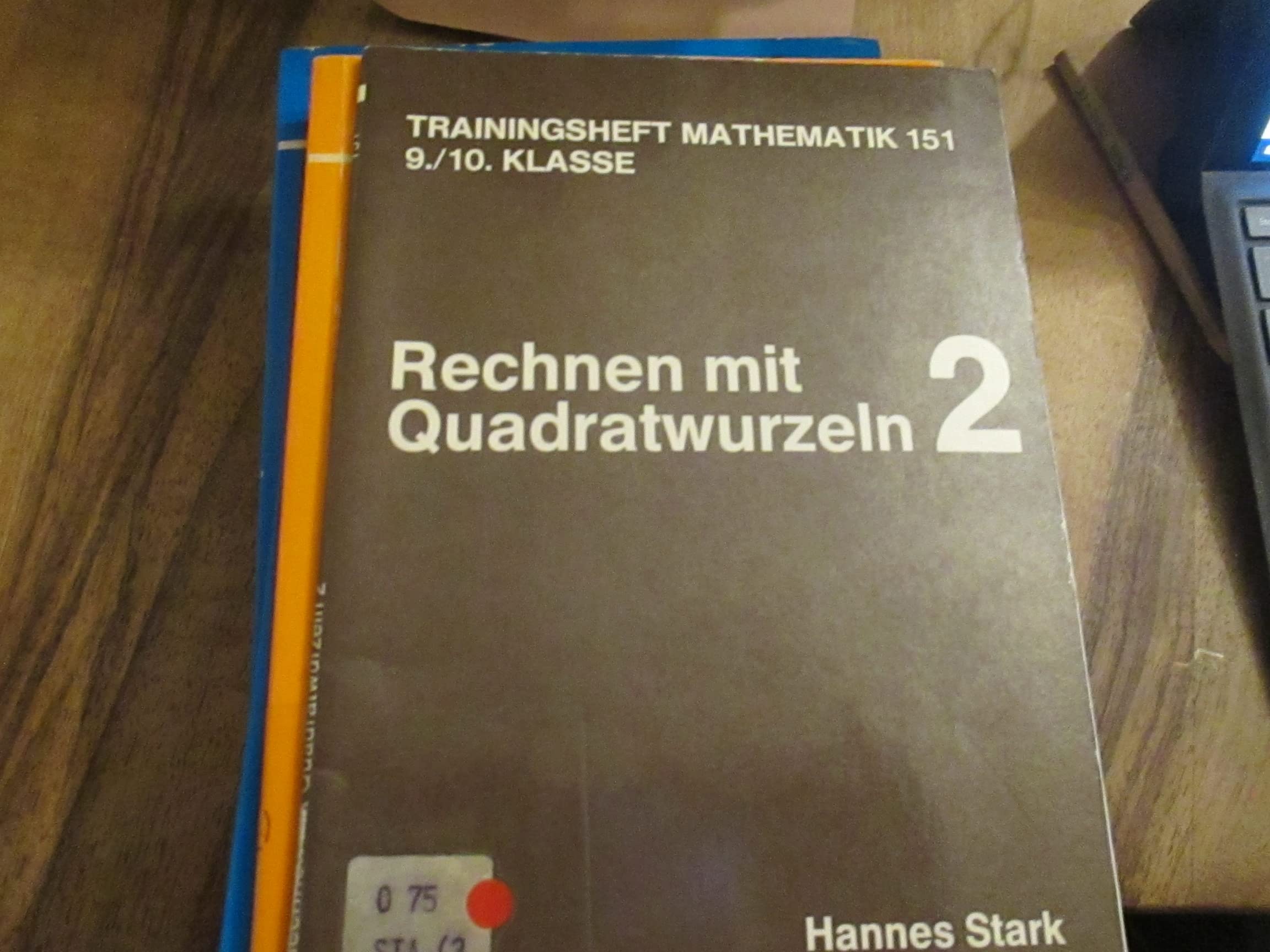 Algebra - Rechnen mit Quadratwurzeln II: Trainingsheft mit Lösungen, ab 9. Klasse (Hauschka Lernprogramme und Trainingsbücher, Band 151) Education & Training