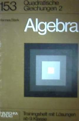 Algebra - Quadratische Gleichungen II: Trainingsheft mit Lösungen ab 9. Klasse (Hauschka Lernprogramme und Trainingsbücher, Band 153) Learning & Reference