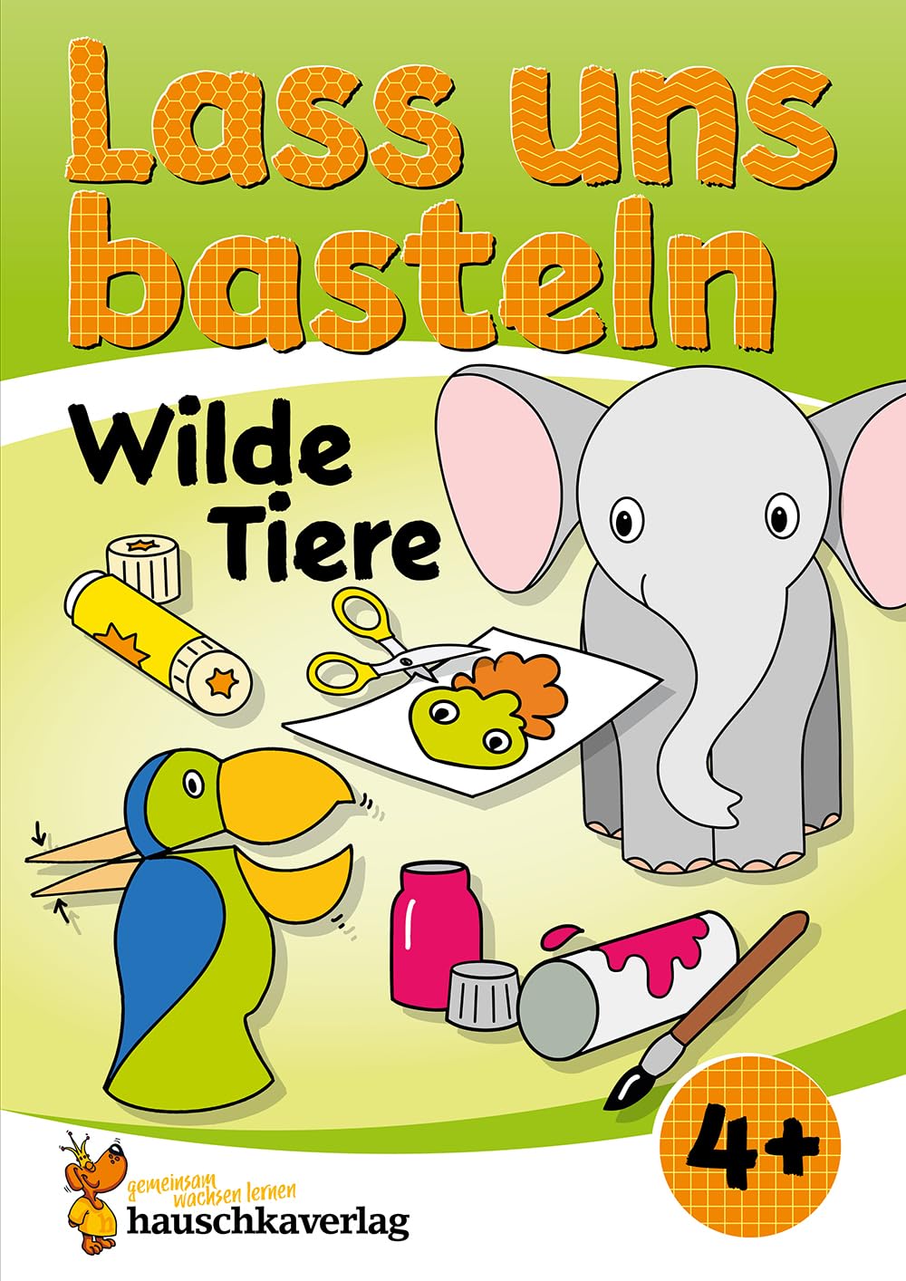 Lass uns basteln – Bastelbuch ab 4 Jahre – Wilde Tiere: Verbastelbuch mit bunten Bastelvorlagen für Mädchen und Jungs (Kreativ - schneiden, kleben, basteln, Band 552) Non-fiction