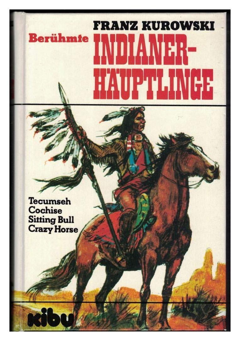 Beruhmte Indianerhauptlinge: Tecumseh, Cochise, Sitting Bull, Crazy Horse (German Edition) book