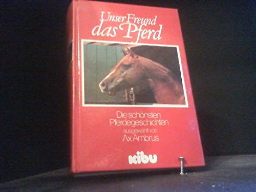 Unser Freund das Pferd. Die schönsten Pferdegeschichten Books