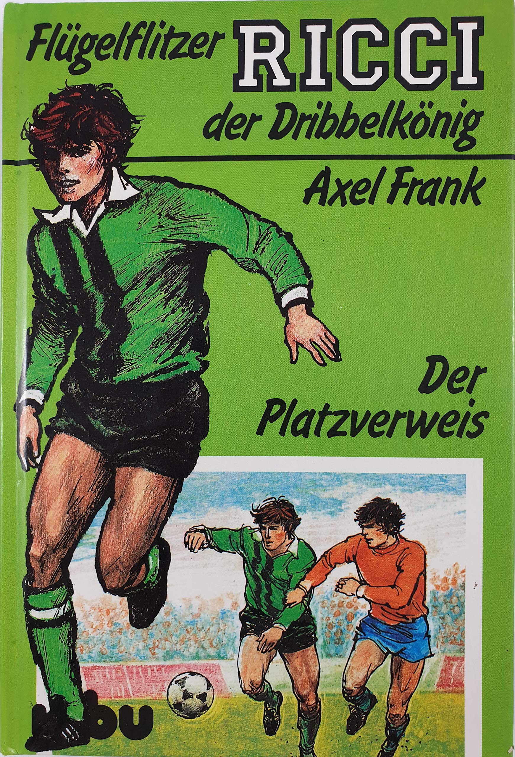 Flügelflitzer Ricci der Dribbelkönig - Der Platzverweis - Frank, Axel book