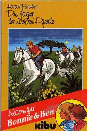 Alarm für Bonnie und Ben. Die Jäger der weißen Pferde Books