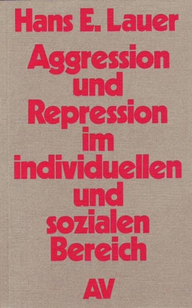 Aggression und Repression im individuellen und sozialen Bereich: Ursachen und Therapie (Reihe Wissenschaft) Books