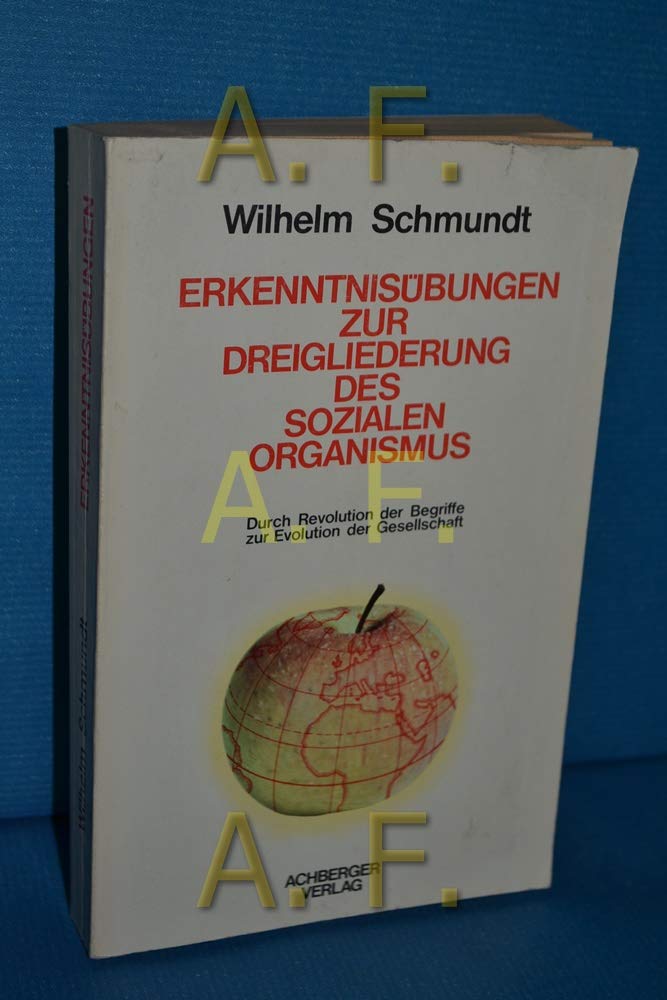 Erkenntnisübungen zur Dreigliederung des sozialen Organismus: Durch Revolution der Begriffe zur Evolution der Gesellschaft Books