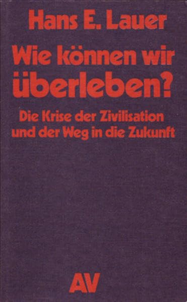 Wie können wir überleben?: Die Krise der Zivilisation und der Weg in die Zukunft (Perspektiven der Humanität) Books