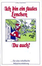 Ich bin ein faules Lenchen. Du auch? für eine rebellische Mädchenbildung Social Sciences