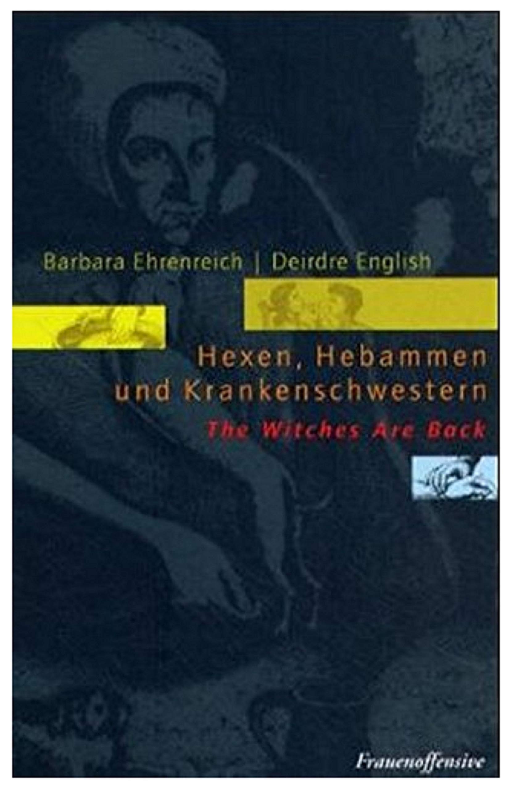 Hexen, Hebammen und Krankenschwestern: The Witches Are Back. Im Anh.: 'Hebammen in Santa Cruz verhaftet' v. Jackie Christeve Medicine