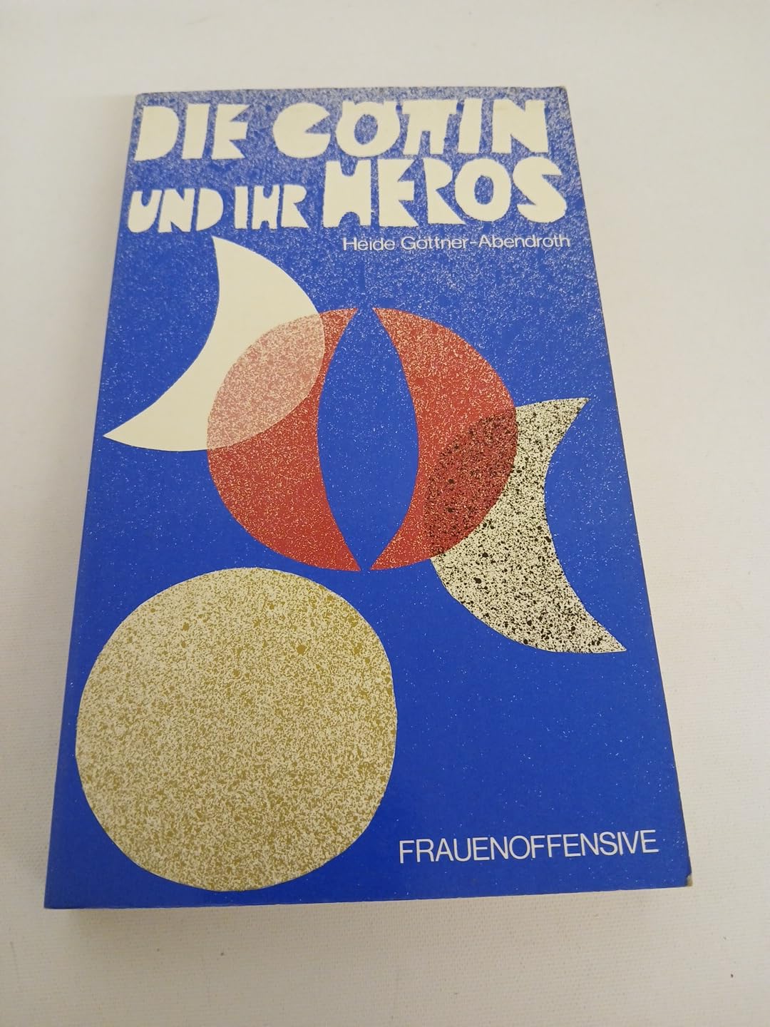 Die Göttin und ihr Heros. Die matriarchalen Religionen in Mythos, Märchen und Dichtung Books