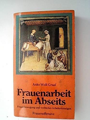 Frauenarbeit im Abseits. Frauenbewegung und weibliches Arbeitsvermögen Business, Finance & Career
