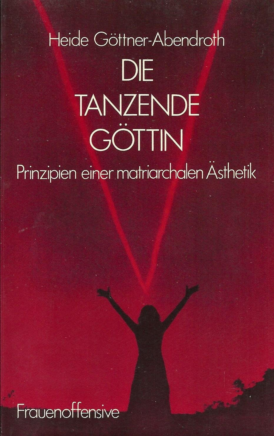 Die tanzende Göttin. Prinzipien einer matriarchalen Ästhetik Second-hand books on film, art and culture