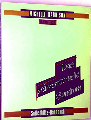 Das Prämenstruelle Syndrom. Selbsthilfe-Handbuch Medicine