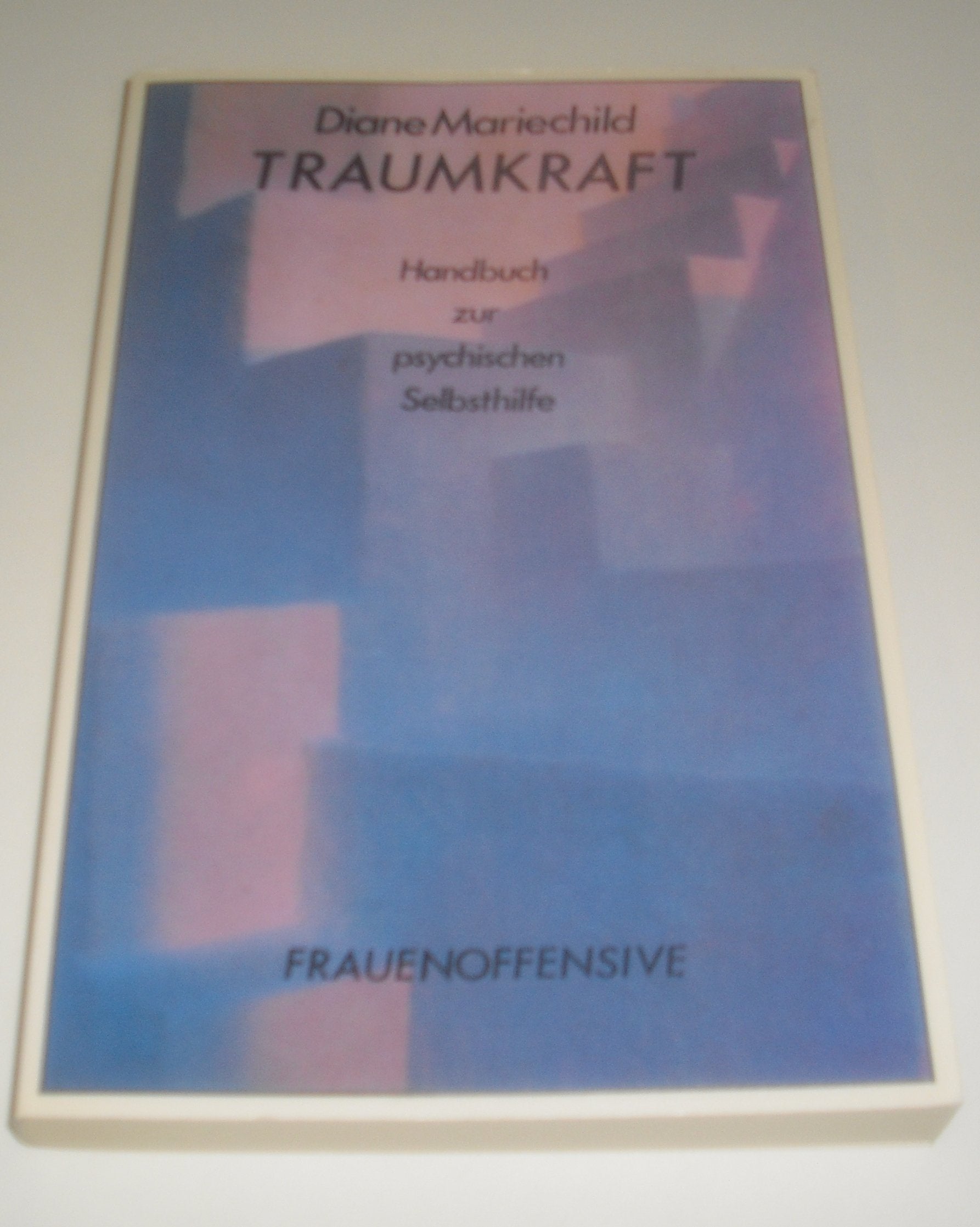 Traumkraft. Handbuch zur psychischen Selbsthilfe Philosophy
