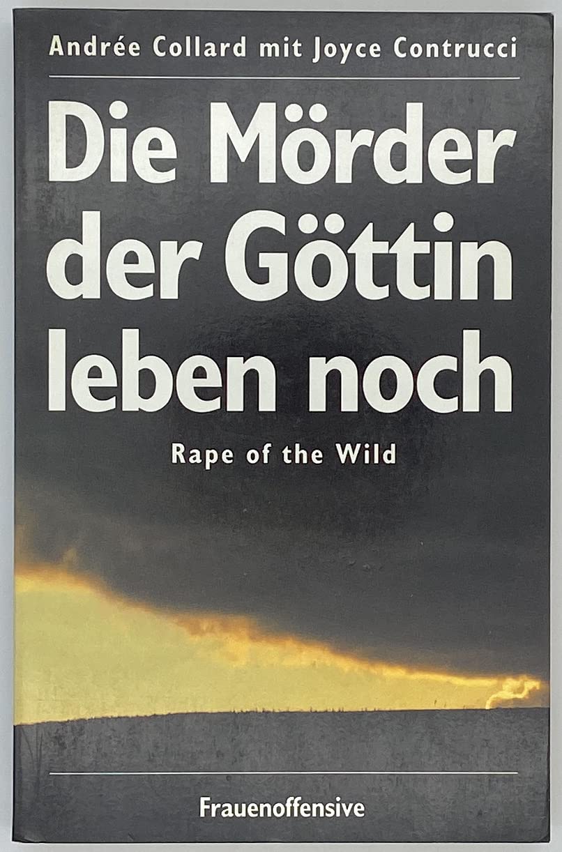 Die Mörder der Göttin leben noch. Rape of the Wild Social Sciences